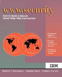 WWW Security - Robert MacGregor, Andreas Siegert, Alberto Aresi, I.B.M. Books Staff