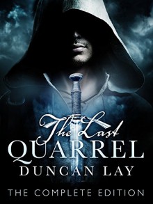 The Last Quarrel: The Arbalester Trilogy 1 (Complete Edition) - Duncan Lay