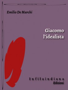 Giacomo l'idealista - Emilio De Marchi