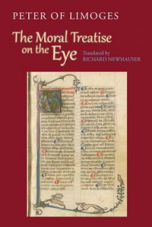 The Moral Treatise on the Eye - Peter of Limoges, Richard Newhauser