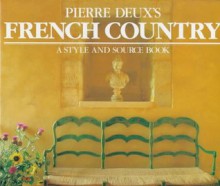 Pierre Deux's French Country - Pierre Moulin, Pierre LeVec, Linda Dannenberg