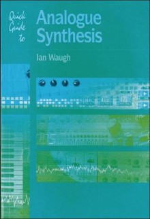 Quick Guide to Analogue Synthesis - Ian Waugh