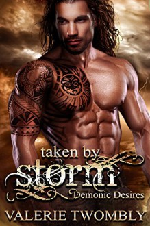 Taken By Storm (Demonic Desires Book 2) - Valerie Twombly