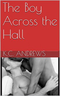 The Boy Across the Hall - K.C. Andrews