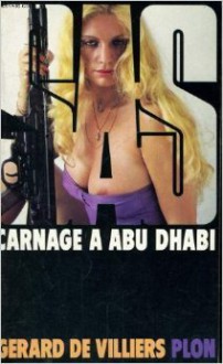 Carnage à Abu Dhabi - Gérard de Villiers