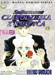 Czarodziejka z Księżyca, Tom 15 - Naoko Takeuchi, Rafał "Kabura" Rzepka