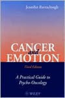 Cancer and Emotion: A Practical Guide to Psycho-Oncology - Jennifer Barraclough