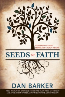 Seeds of Faith: Conversion Stories from Early Church History - Dan Barker