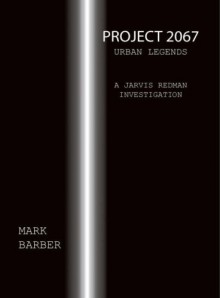 Project 2067: Urban Legends - Mark Barber