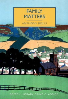 Family Matters (British Library Crime Classics) - Anthony Rolls