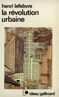 La révolution urbaine - Henri Lefebvre