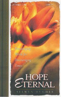 Hope Eternal - Selwyn Hughes