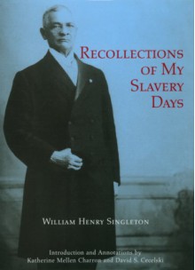 Recollections Of My Slavery Days - William Henry Singleton, David S. Cecelski