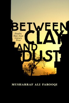 Between Clay and Dust - Musharraf Ali Farooqi