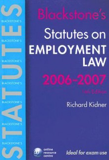 Blackstone's Statutes On Employment Law 2006 2007 (Blackstone's Statute Book Series) - Richard Kidner