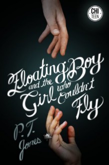 Floating Boy and the Girl Who Couldn't Fly Paperback November 25, 2014 - P.T. Jones