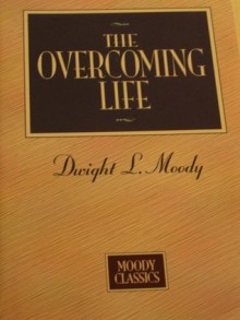 The Overcoming Life - D.L. Moody