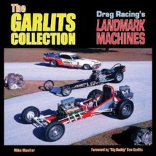 The Garlits Collection: Cars that made Drag Racing History - Mike Mueller