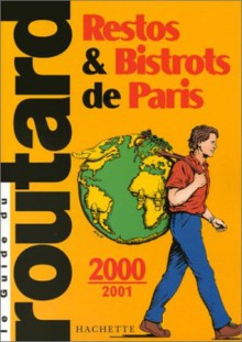 Le guide du Routard: Restos & bistrots de Paris 2000-2001 - Philippe Gloaguen