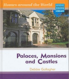 Palaces, Mansions And Castles (Homes Around World) - Debbie Gallagher