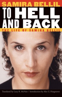 To Hell and Back: The Life of Samira Bellil - Samira Bellil, Alec G. Hargreaves, Lucy R. McNair