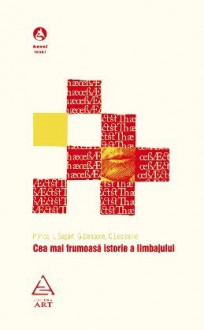 Cea mai frumoasă istorie a limbajului - Pascal Picq, Laurent Sagart, Ghislaine Dehaene, Cécile Lestienne