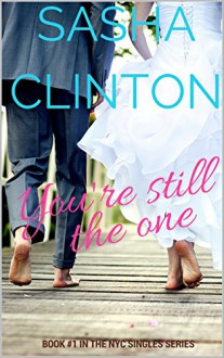 You're Still The One (NYC Singles Book 1) - Sasha Clinton