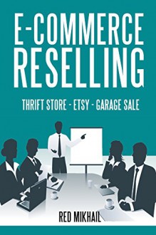 ECOMMERCE RESELLING (3 in 1 bundle): THRIFT STORE RESELLING - ETSY CRAFT - GARAGE SALE ONLINE - Red Mikhail