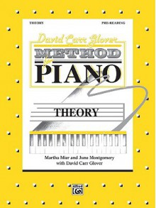 David Carr Glover Method for Piano Theory: Pre-Reading - June C. Montgomery