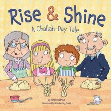 Rise & Shine: A Challah-Day Tale - Karen Ostrove, Kimberley Scott