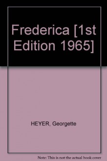 Frederica [1st Edition 1965] - Georgette HEYER