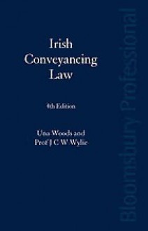 Irish Conveyancing Law - Una Woods, J.C.W. Wylie