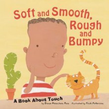 Soft and Smooth, Rough and Bumpy: A Book About Touch (Amazing Body: The Five Senses) - Dana Meachen Rau, Rick Peterson