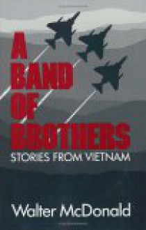 A Band of Brothers: Stories from Vietnam - Walter McDonald, Robert Flynn