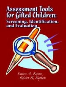 Assessment Tools for Gifted Children: Screening, Identification, and Evaluation - Frances A. Karnes