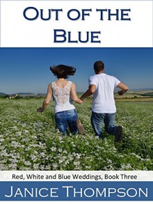 Out of the Blue (Red, White and Blue Weddings Book 3) - Janice Thompson