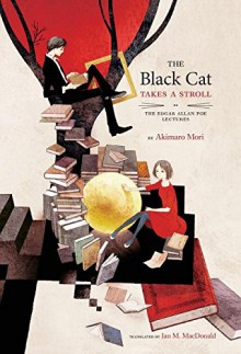 The Black Cat Takes a Stroll: The Edgar Allan Poe Lectures - Akimaro Mori, Ian MacDonald