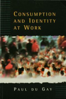 Consumption and Identity at Work - Paul du Gay