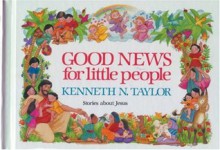 Good News for Little People - Kenneth N. Taylor