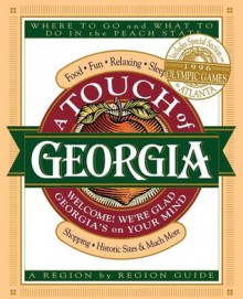 A Touch of Georgia: Welcome! We're Glad Georgia's on Your Mind : Food, Fun, Relaxing, Sleeping, Shopping, Historic Sites & Much More - Cecil B. Murphey, Judy Rogers