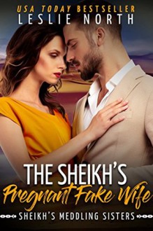 The Sheikh’s Pregnant Fake Wife - Leslie North