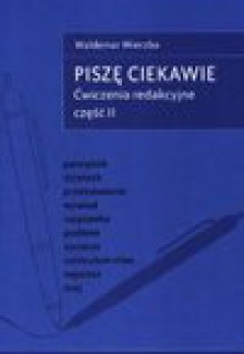 Pisemny egzamin maturalny z języka polskiego. Część II. Piszę ciekawie - Waldemar Wierzba