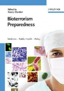 Bioterrorism Preparedness: Medicine - Public Health - Policy - Nancy Khardori