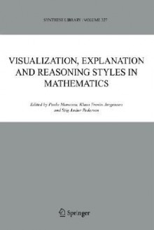 Visualization, Explanation and Reasoning Styles in Mathematics - Paolo Mancosu