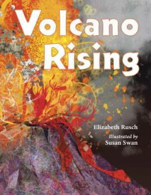 Volcano Rising - Elizabeth Rusch