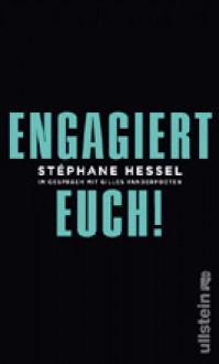 Engagiert Euch! Stéphane Hessel im Gespräch mit Gilles Vanderpooten - Stéphane Hessel, Gilles Vanderpooten, Michael Kogon