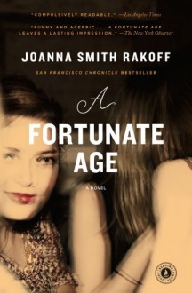 A Fortunate Age: A Novel - Joanna Smith Rakoff