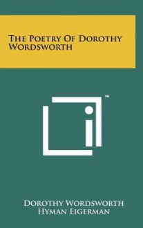 The Poetry of Dorothy Wordsworth - Dorothy Wordsworth, Hyman Eigerman, Hoxie Neale Fairchild