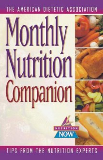 Monthly Nutrition Companion: 31 Days to a Healthier Lifestyle - American Dietetic Association