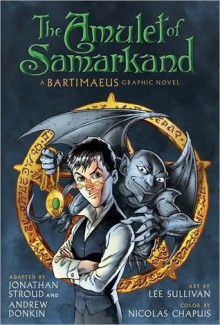 The Amulet of Samarkand: A Bartimaeus Graphic Novel - Jonathan Stroud, Andrew Donkin, Lee Sullivan, Nicholas Chapuis